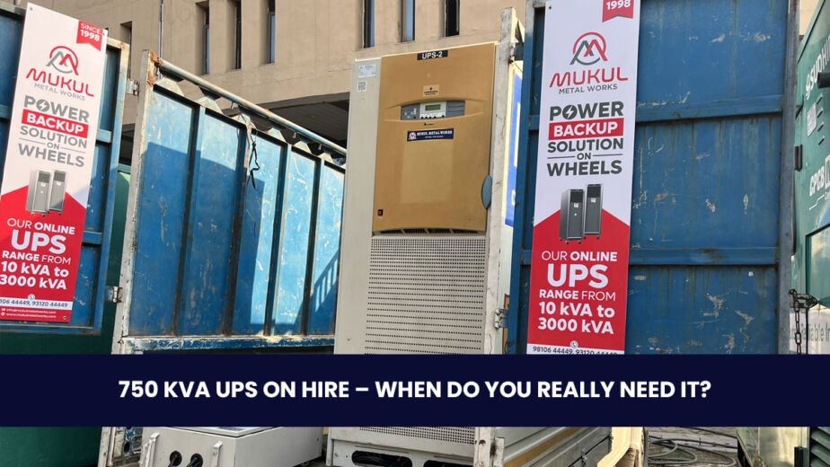 750 kVA UPS on Hire – When Do You Really Need It?
