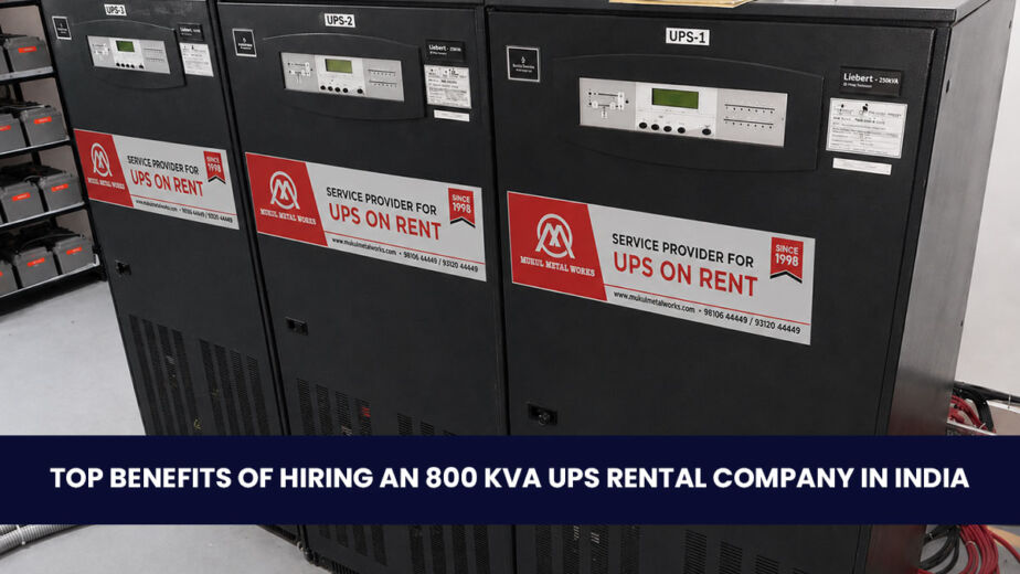 Top Benefits of Hiring an 800 kVA UPS Rental Company in India
